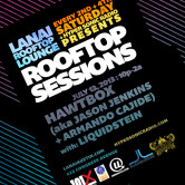 Rooftop Sessions at Lanai with Liquidstein & Hawtbox (aka Jason Jenkins & Armando Cajide) (July 13, 2013)